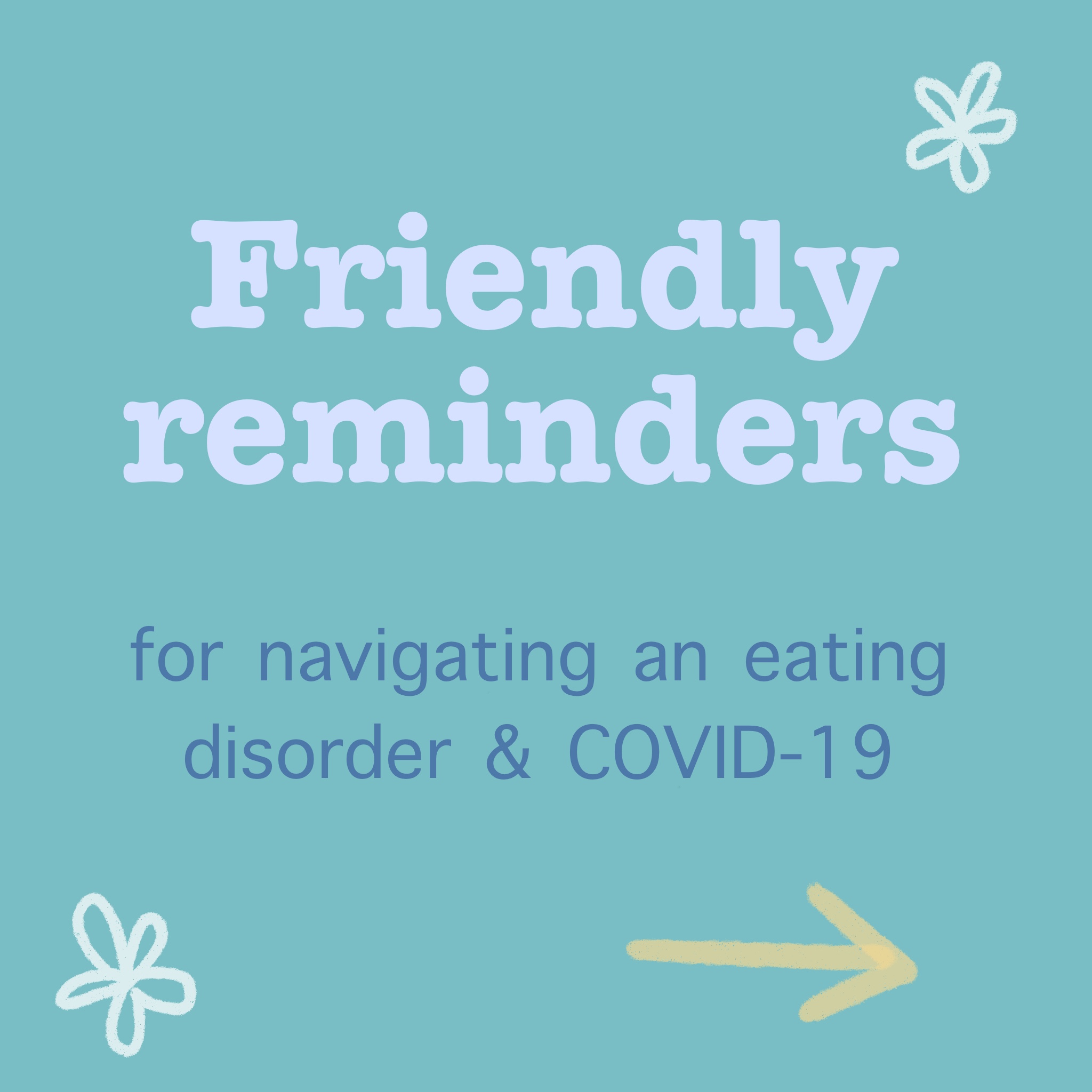 TEXT: Friendly reminders for navigating and eating disorder & COVID-19